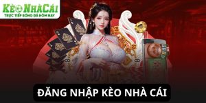 Đăng nhập Kèo Nhà Cái