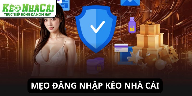 Mẹo đăng nhập Kèo Nhà Cái