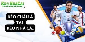 Kèo châu Á tại Kèo Nhà Cái