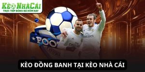 Kèo đồng banh tại Kèo Nhà Cái