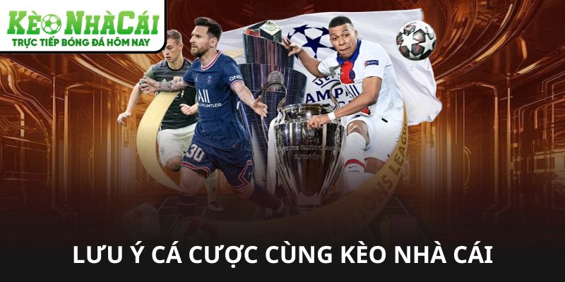Lưu ý khi cá cược được nhắc nhở từ Kèo Nhà Cái