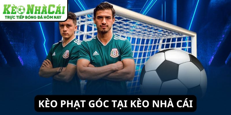Kèo phạt góc tại Kèo Nhà Cái