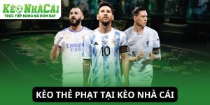 Kèo thẻ phạt tại Kèo Nhà Cái