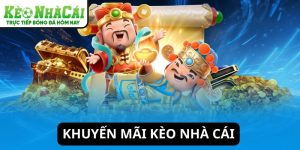 Khuyến mãi Kèo Nhà Cái